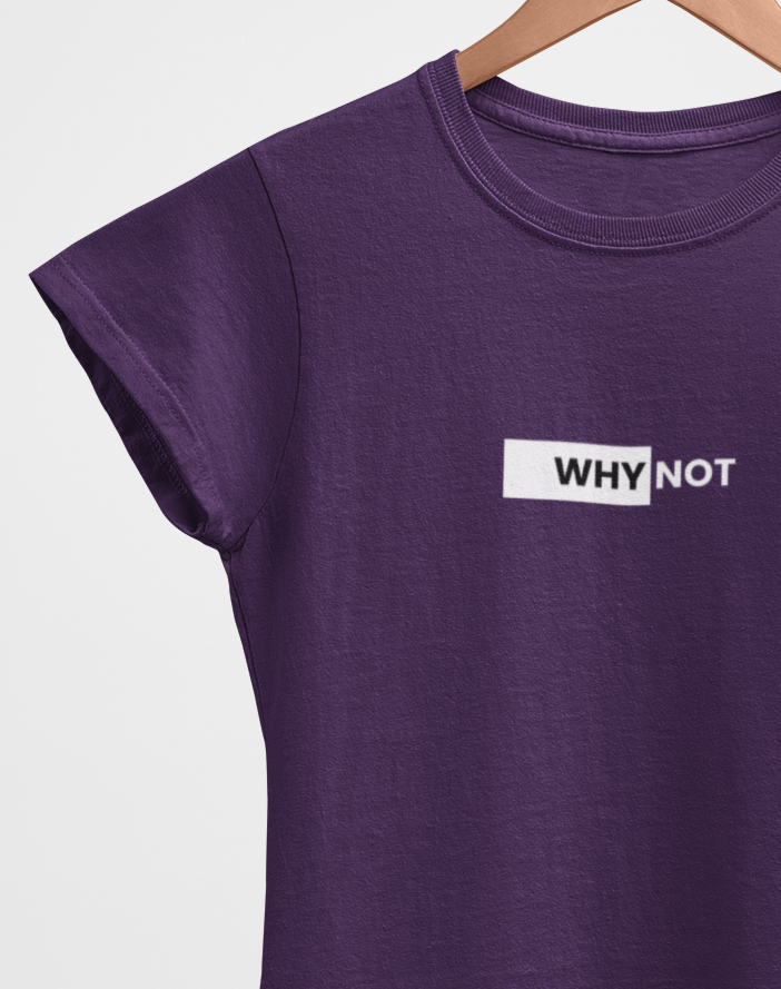 Why Not – Women's Half Sleeve